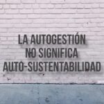 eden La autogestión no significa auto-sustentabilidad